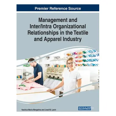 "Management and Inter/Intra Organizational Relationships in the Textile and Apparel Industry" - 