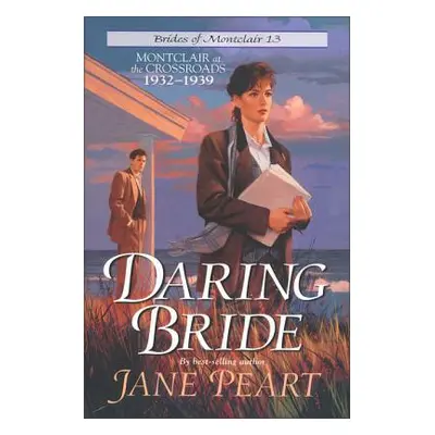 "Daring Bride: Montclair at the Crossroads 1932-1939" - "" ("Peart Jane")(Paperback)