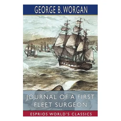 "Journal of a First Fleet Surgeon (Esprios Classics)" - "" ("Worgan George B.")(Paperback)