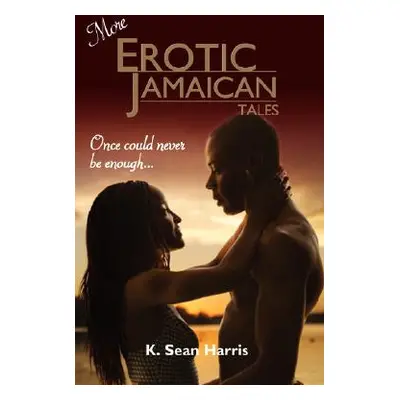 "More Erotic Jamaican Tales" - "" ("Harris K. Sean")(Paperback)