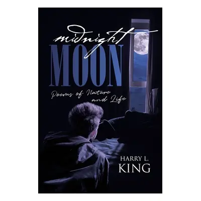 "Midnight Moon: Poems of Nature and Life" - "" ("King Harry L.")(Paperback)