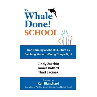 "The Whale Done School: Transforming a School's Culture by Catching Students Doing Things Right"