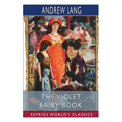 "The Violet Fairy Book (Esprios Classics)" - "" ("Lang Andrew")(Paperback)