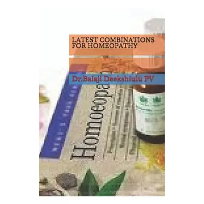 "Latest Combinations for Homeopathy" - "" ("Pv Dr Balaji Deekshitulu")(Paperback)