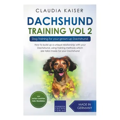 "Dachshund Training Vol 2 - Dog Training for Your Grown-up Dachshund" - "" ("Kaiser Claudia")(Pa