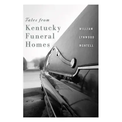 "Tales from Kentucky Funeral Homes" - "" ("Montell William Lynwood")(Paperback)