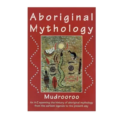 "Aboriginal Mythology" - "" ("Mudrooroo")(Paperback)