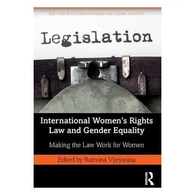 "International Women's Rights Law and Gender Equality: Making the Law Work for Women" - "" ("Vij