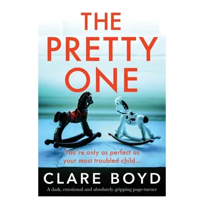 "The Pretty One: An absolutely gripping page-turner with a heartbreaking twist" - "" ("Boyd Clar