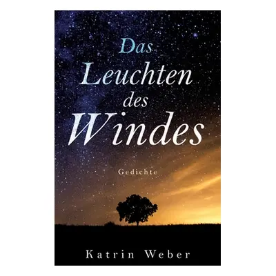 "Das Leuchten des Windes: Gedichte" - "" ("Weber Katrin")(Paperback)