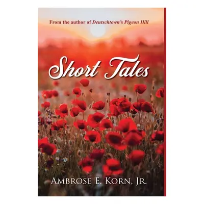 "Short Tales" - "" ("Korn Ambrose E. Jr.")(Pevná vazba)