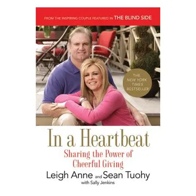 "In a Heartbeat: Sharing the Power of Cheerful Giving" - "" ("Tuohy Leigh Anne")(Paperback)