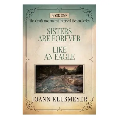 "Sisters are Forever and Like an Eagle: An Anthology of Southern Historical Fiction" - "" ("Klus