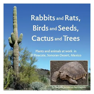 "Rabbits and Rats, Birds and Seeds, Cactus and Trees: Plants and animals at work in El Pinacate,