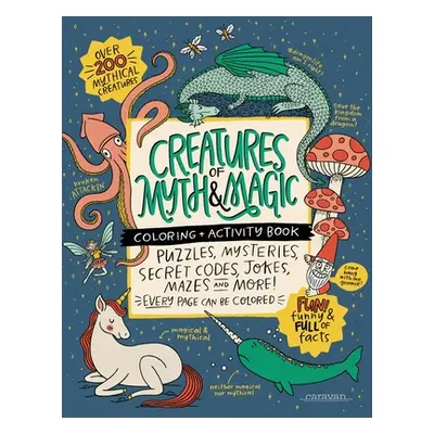 "CREATURES of MYTH & MAGIC Coloring + Activity Book: Puzzles, Mysteries, Secret Codes, Jokes, Ma