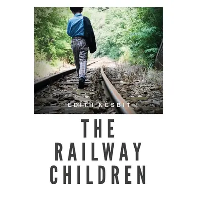 "The Railway Children: a children's book by Edith Nesbit" - "" ("Nesbit Edith")(Paperback)