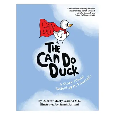 "The Can Do Duck (New Edition - paperback): A Story About Believing In Yourself" - "" ("Sosland 