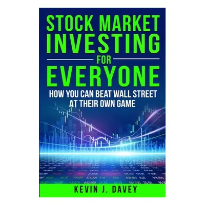 "Stock Investing For Everyone: How My Kids Beat Wall Street, And How You Can Too" - "" ("Davey K