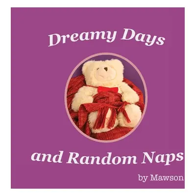 "Dreamy Days and Random Naps" - "" ("Mawson")(Paperback)