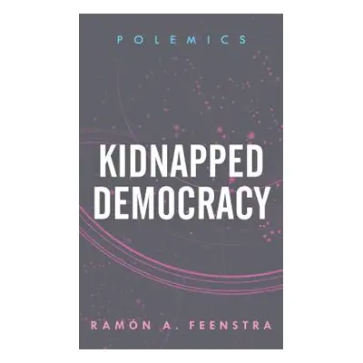 "Kidnapped Democracy" - "" ("Feenstra Ramn A.")(Paperback)