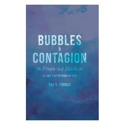 "Bubbles and Contagion in Financial Markets, Volume 1: An Integrative View" - "" ("Porras E.")(P