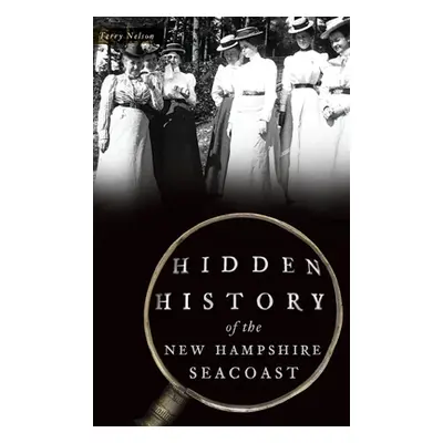 "Hidden History of the New Hampshire Seacoast" - "" ("Nelson Terry")(Pevná vazba)