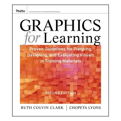 "Graphics for Learning: Proven Guidelines for Planning, Designing, and Evaluating Visuals in Tra