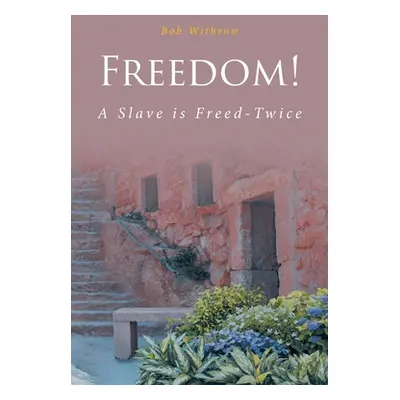 "Freedom! A Slave is Freed-Twice" - "" ("Withrow Bob")(Paperback)