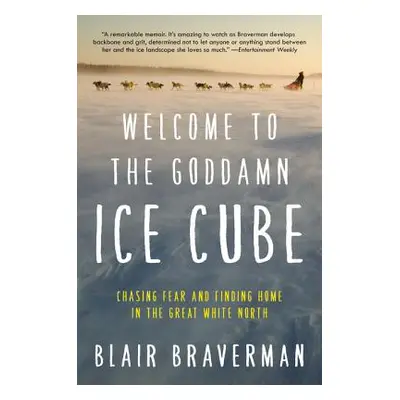 "Welcome to the Goddamn Ice Cube: Chasing Fear and Finding Home in the Great White North" - "" (