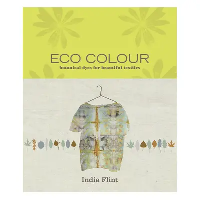 "Eco Colour" - "Botanical dyes for beautiful textiles" ("Flint India")(Paperback / softback)