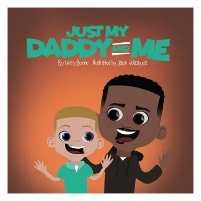 "Just My Daddy And Me" - "" ("Boone Gerry")(Paperback)