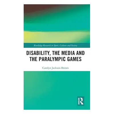 "Disability, the Media and the Paralympic Games" - "" ("Jackson-Brown Carolyn")(Pevná vazba)