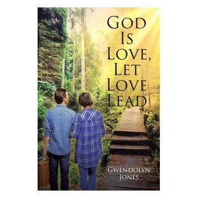 "God Is Love, Let Love Lead" - "" ("Jones Gwendolyn")(Paperback)