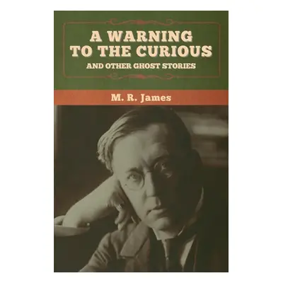 "A warning to the curious and other ghost stories" - "" ("James M. R.")(Paperback)