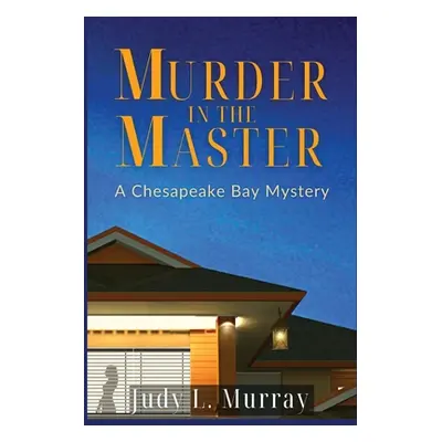 "Murder in the Master: A Chesapeake Bay Mystery" - "" ("Murray Judy")(Paperback)