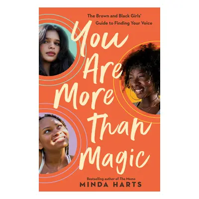 "You Are More Than Magic: The Black and Brown Girls' Guide to Finding Your Voice" - "" ("Harts M