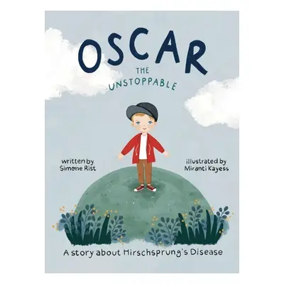 "Oscar the Unstoppable: A story about Hirschsprung's Disease" - "" ("Rist Simone")(Pevná vazba)