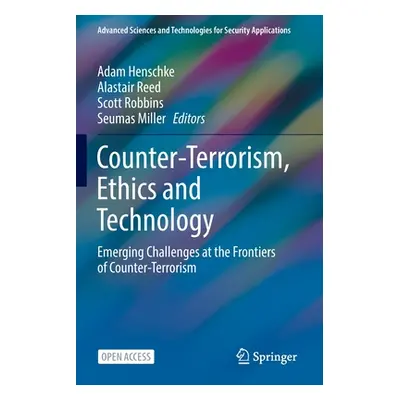 "Counter-Terrorism, Ethics and Technology: Emerging Challenges at the Frontiers of Counter-Terro