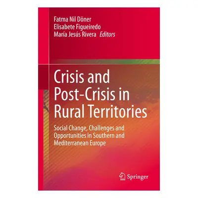 "Crisis and Post-Crisis in Rural Territories: Social Change, Challenges and Opportunities in Sou