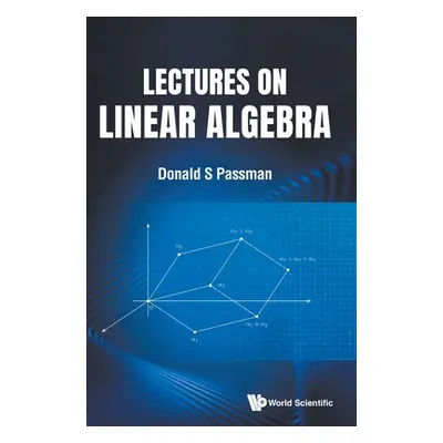 "Lectures on Linear Algebra" - "" ("Passman Donald S.")(Pevná vazba)