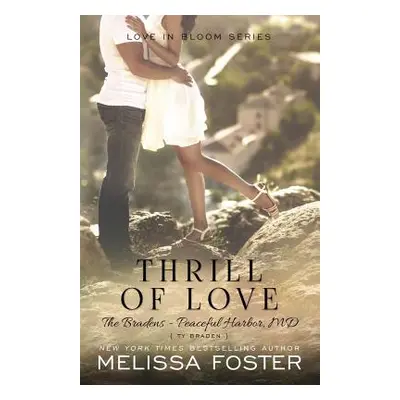 "Thrill of Love (Love in Bloom: The Bradens)" - "" ("Foster Melissa")(Paperback)