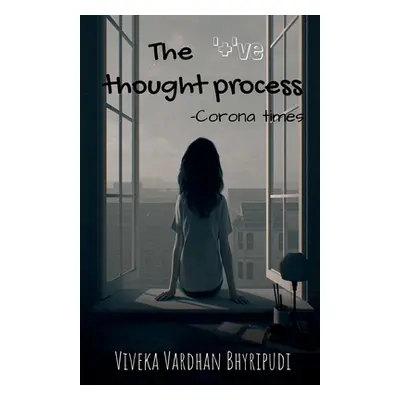 "The '+'ve thought process: corona times" - "" ("Bhyripudi Viveka Vardhan")(Paperback)