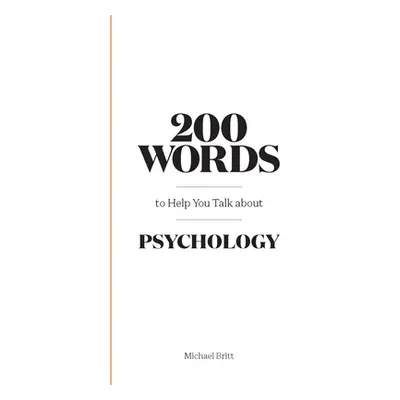 "200 Words to Help You Talk about Psychology" - "" ("Britt Michael")(Pevná vazba)