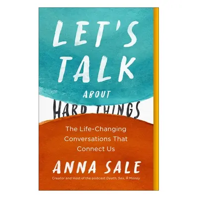 "Let's Talk about Hard Things: The Life-Changing Conversations That Connect Us" - "" ("Sale Anna