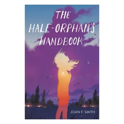 "The Half-Orphan's Handbook" - "" ("Smith Joan F.")(Paperback)