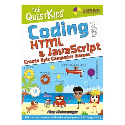 "Coding with HTML & JavaScript - Create Epic Computer Games: A New Title in the Questkids Childr