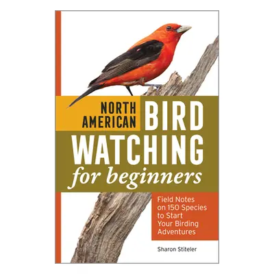 "North American Bird Watching for Beginners: Field Notes on 150 Species to Start Your Birding Ad