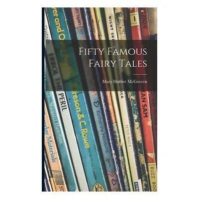 "Fifty Famous Fairy Tales" - "" ("McGovern Mary Harriet 1881-")(Paperback)