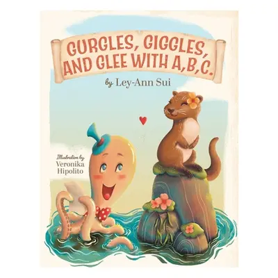 "Gurgles, Giggles, and Glee with A, B, C." - "" ("Sui Ley-Ann")(Paperback)