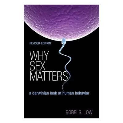 "Why Sex Matters: A Darwinian Look at Human Behavior - Revised Edition" - "" ("Low Bobbi S.")(Pa